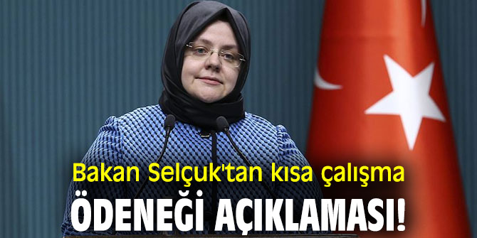 Bakan Selçuk'tan kısa çalışma ödeneği açıklaması!