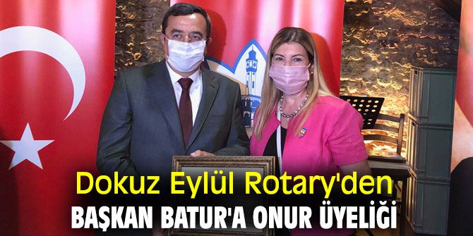 Dokuz Eylül Rotary'den Başkan Batur'a onur üyeliği