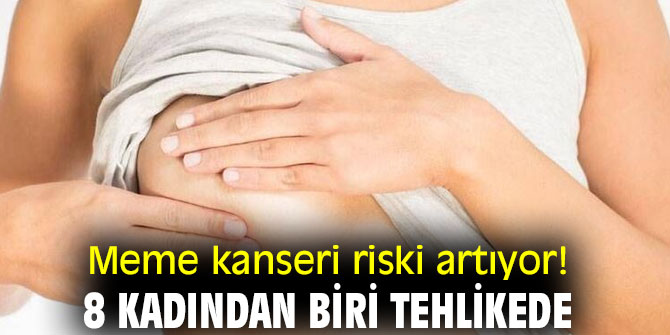 Meme kanseri riski artıyor! 8 kadından biri tehlikede
