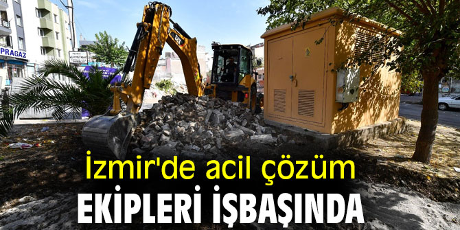 İzmir'de acil çözüm ekipleri işbaşında