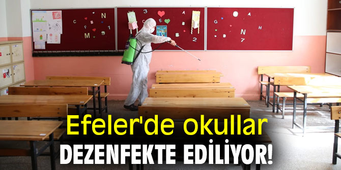 Efeler'de okullar dezenfekte ediliyor!