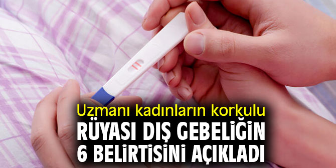 Uzmanı kadınların korkulu rüyası dış gebeliğin 6 belirtisini açıkladı