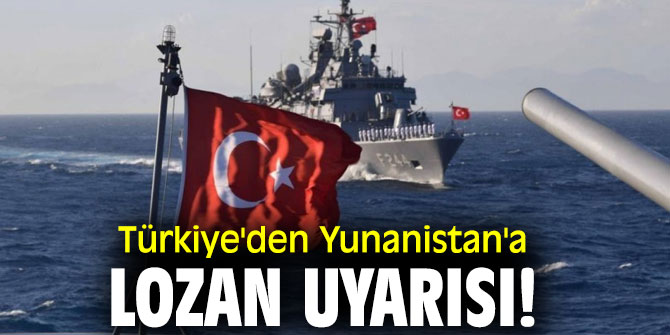 Türkiye'den Yunanistan'a flaş uyarı!