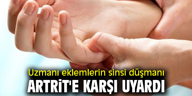 Uzmanı eklemlerin sinsi düşmanı Artrit'e karşı uyardı