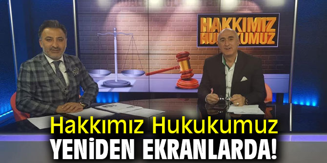 Hakkımız Hukukumuz yeniden ekranlarda!