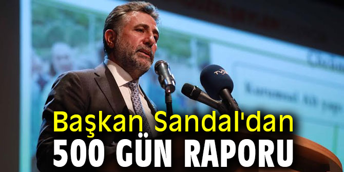 Başkan Sandal ilk 500 günü anlattı!