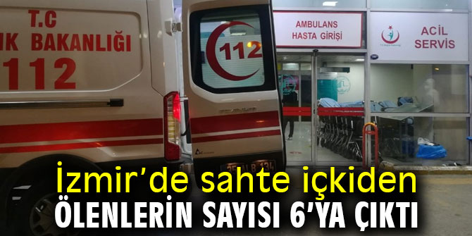 İzmir’de sahte içkiden ölenlerin sayısı 6’ya çıktı