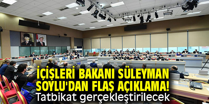 İçişleri Bakanı Süleyman Soylu'dan flaş açıklama! Tatbikat gerçekleştirilecek