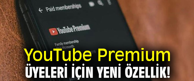 YouTube Premium'a yeni özellik!