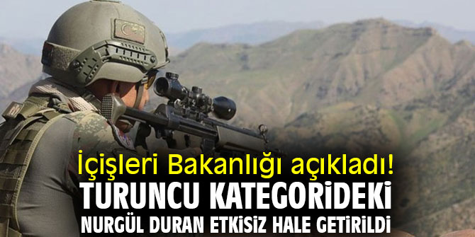 İçişleri Bakanlığı açıkladı! Turuncu kategorideki Nurgül Duran etkisiz hale getirildi