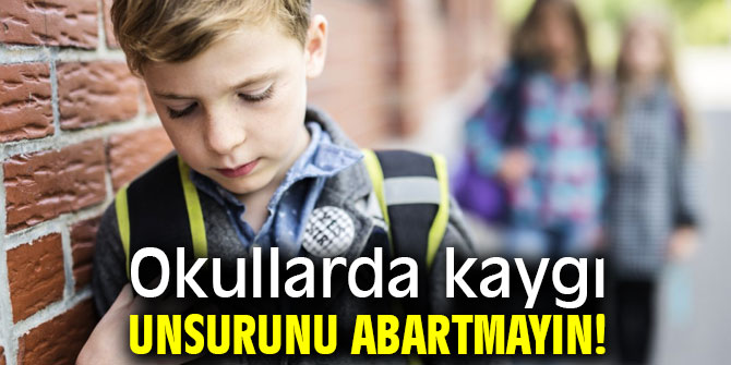 Uzmanı uyardı! Okullarda kaygı unsurunu abartmayın!