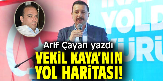 VEKİL KAYA’NIN YOL HARİTASI!