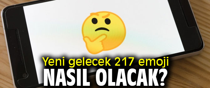 Yeni gelecek 217 emojilerde farklılık yok