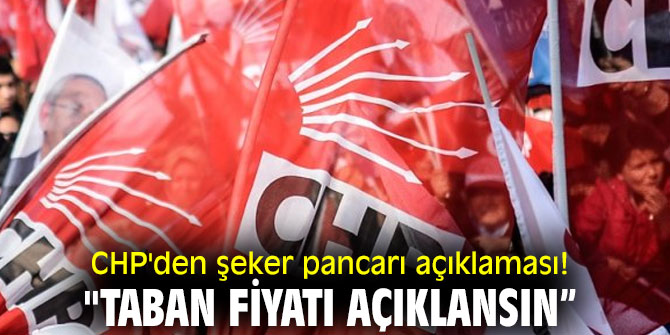 CHP'den Şeker pancarı açıklaması! "Taban fiyatı açıklansın”
