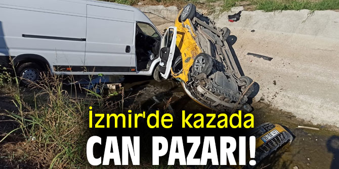 İzmir'de kazada can pazarı! 