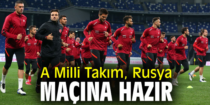 A Milli Takım, Rusya hazırlıklarını tamamladı
