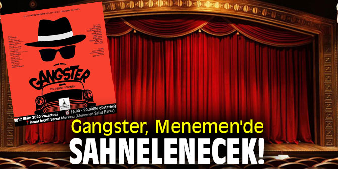 Gangster, Menemen'de sahnelenecek!