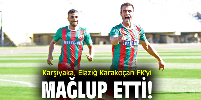 Karşıyaka, Elazığ Karakoçan FK'yi mağlup etti!