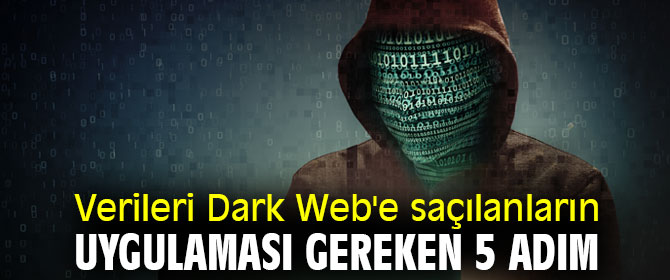 Verileri Dark Web'e saçılan şirketlerin uygulaması gereken 5 adım