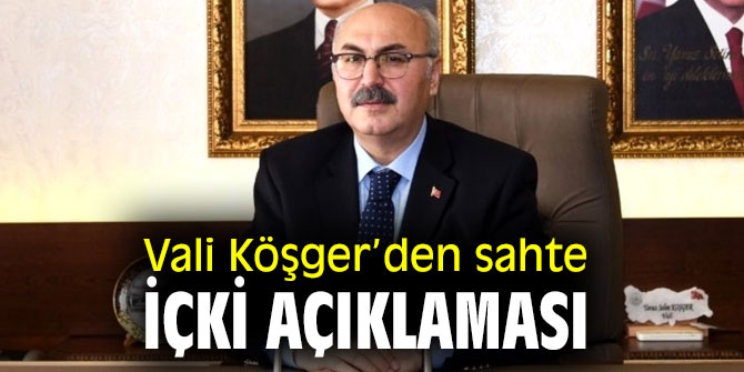 İzmir Valisi'nden sahte içki açıklaması
