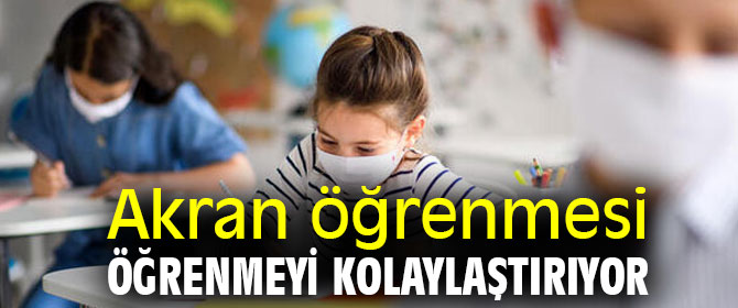 Dikkat! Akran öğrenmesi öğrenmeyi kolaylaştırıyor