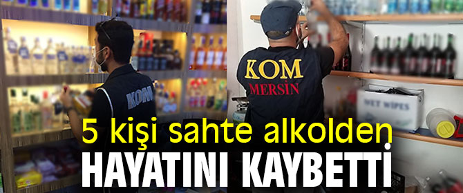 Bir ilde daha 5 kişi sahte alkolden hayatını kaybetti