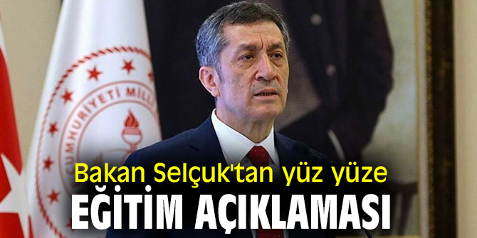 Ziya Selçuk'tan yüz yüze eğitim açıklaması