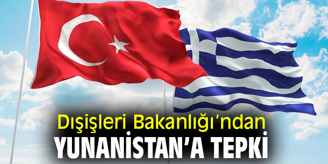 Dışişleri'nden Yunanistan’a tepki