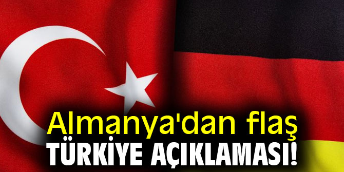 Almanya'dan flaş Türkiye açıklaması!