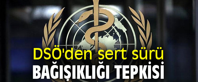 DSÖ'den sert sürü bağışıklığı tepkisi