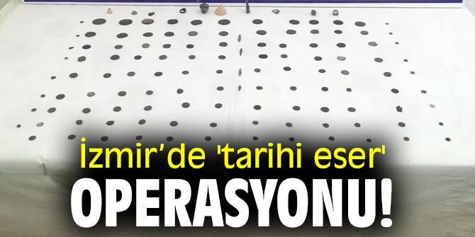 İzmir’de 'tarihi eser' operasyonu!