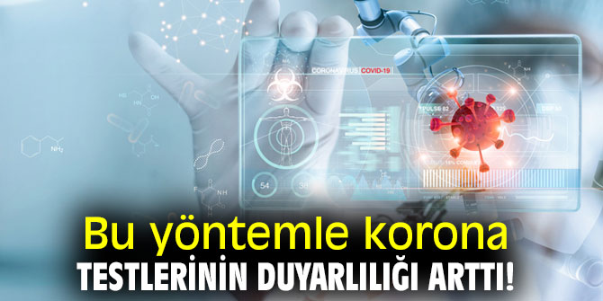 Bu yöntemle korona testlerinin duyarlılığı arttı!