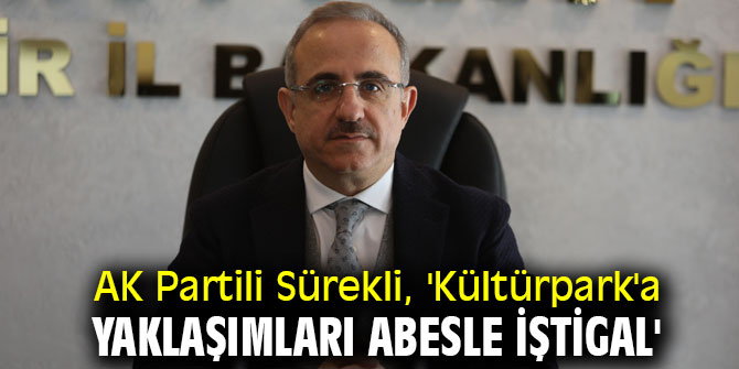 AK Partili Sürekli, 'Kültürpark'a yaklaşımları abesle iştigal'