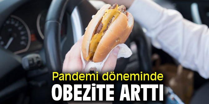 Dikkat! Pandemi döneminde obezite arttı