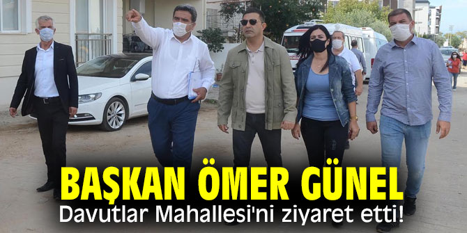 Başkan Günel, Davutlar Mahallesi'ni ziyaret etti!