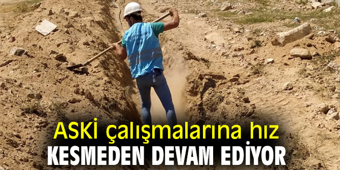 ASKİ çalışmalarına hız kesmeden devam ediyor