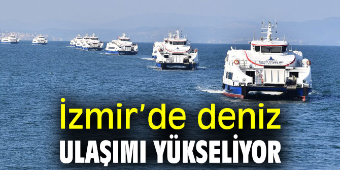 İzmir’de deniz ulaşımına ilgi arttı