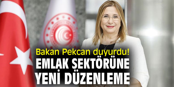 Bakan Pekcan duyurdu! Emlak sektörüne yeni düzenleme