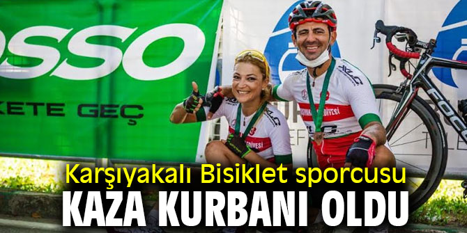 Karşıyakalı bisiklet sporcusu kaza kurbanı oldu