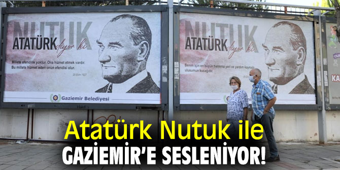 Atatürk Nutuk ile Gaziemir’e sesleniyor!