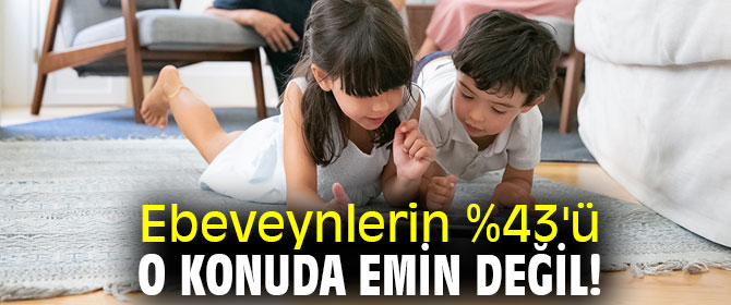 Ebeveynlerin %43'ü o konuda emin değil!