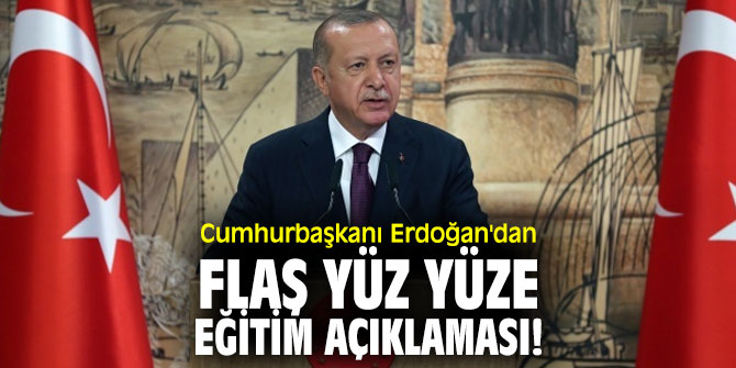 Cumhurbaşkanı Erdoğan'dan flaş yüz yüze eğitim açıklaması! 