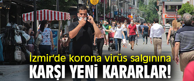 Korona virüse karşı İzmir'de yeni kararlar!