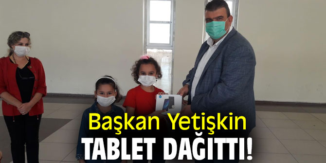 Başkan Yetişkin, tablet dağıttı!