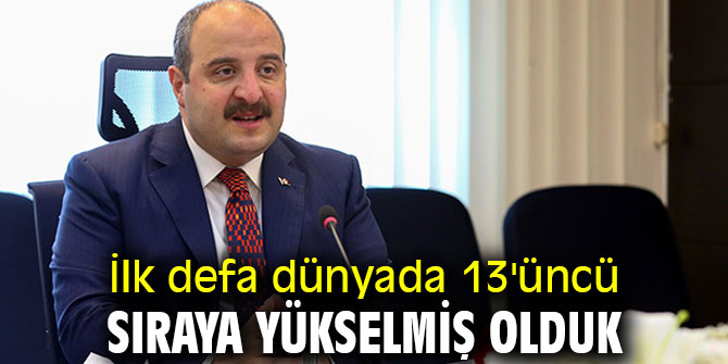 İlk defa dünyada 13'üncü sıraya yükselmiş olduk