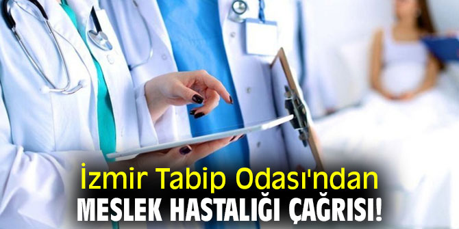 İzmir Tabip Odası'ndan Meslek Hastalığı çağrısı!