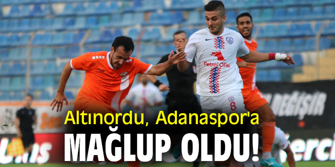 Altınordu, Adanaspor'a mağlup oldu!