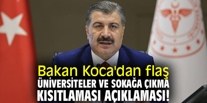 Bakan Koca'dan flaş üniversiteler ve sokağa çıkma kısıtlaması açıklaması!