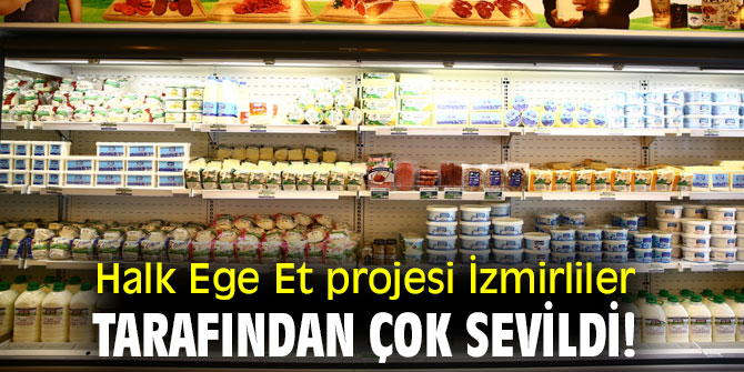 Halk Ege Et projesi İzmirliler tarafından çok sevildi!