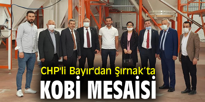 CHP'li Bayır, Şırnak’ta çalışmasını tamamladı!